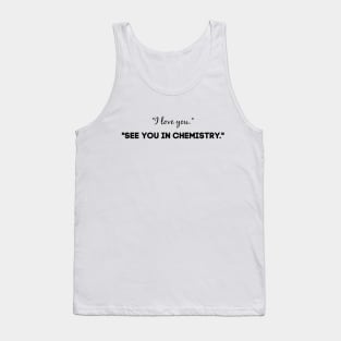 See you in chemistry Tank Top